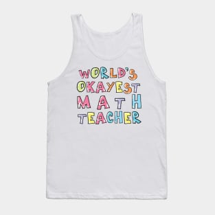 World's Okayest Math Teacher Gift Idea Tank Top